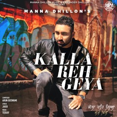 Kalla Reh Geya | Manna Dhillon | New Punjabi Songs 2020