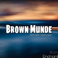 Brown Munde | Rishabh Mahajan | Enchant Music