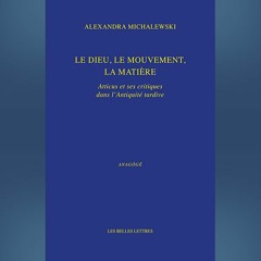 Alexandra Michalewski - Le dieu, le mouvement, la matière