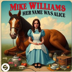 Mike Williams - Her Name Was Alice