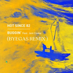 HOT SINCE 82 - BUGGIN (BYEGAS REMIX)