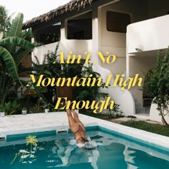Ain't No Mountain High Enough Griffin Remix