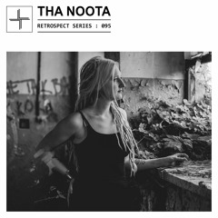 RETROSPECT 095: Tha Noota