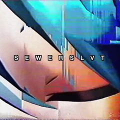 Sewerslvt - whatever