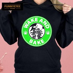 Wake And Bake Starbucks Weed Shirt
