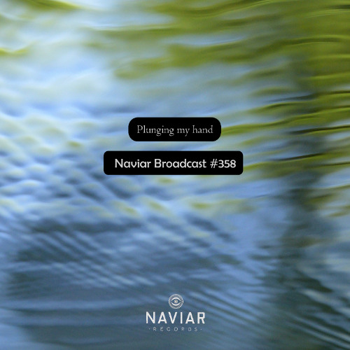 Naviar Broadcast #358 - Plunging my hand – Wednesday 5th March 2025
