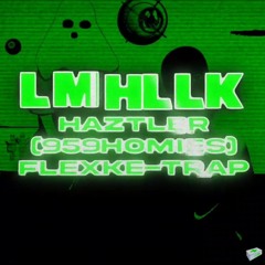 LMHLLK Haztler(959Homies) and FLexke_Trap (Raw) YVstudio