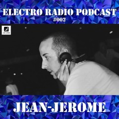 Electro Radio Podcast #002 : 𝗝𝗘𝗔𝗡-𝗝𝗘𝗥𝗢𝗠𝗘 (Radio FG, Krafted Records, S&S Records, Serial)