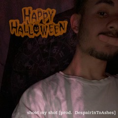 shoot my shot [prod. DespairInToAshes]