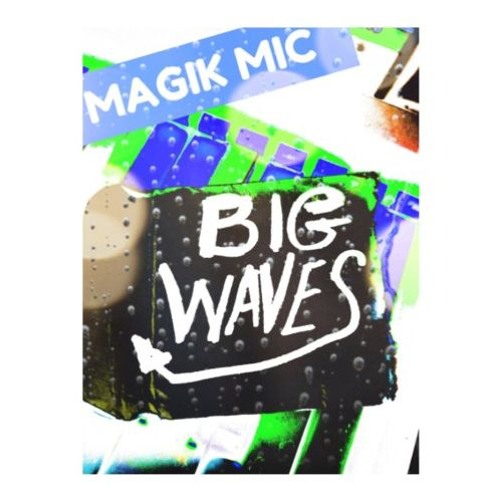 MAGIK MIC - BIG WAVES