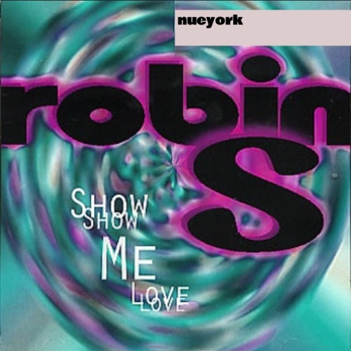 Robin S - Show Me Love - Gorestar ( UNRELEASED )