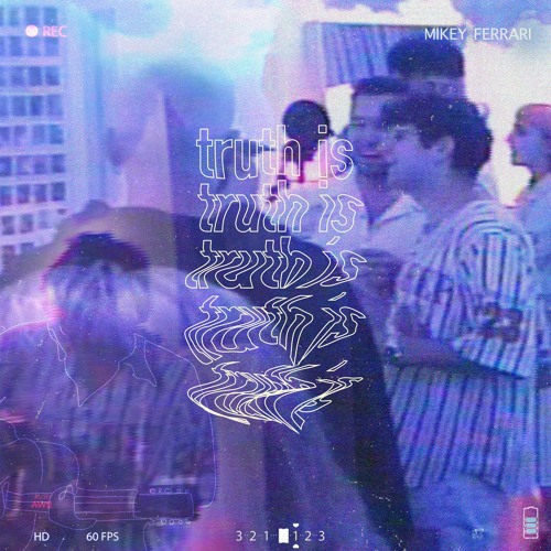 Mikey Ferrari - Truth Is
