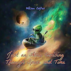 Just An Alien Cruising Through Space And Time