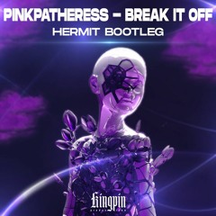 PINKPANTHERESS - BREAK IT OFF (HERMIT BOOTLEG)[FREE DOWNLOAD]