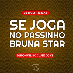 Se Joga No Passinho - Bruna Star - Playback e VS Sertanejo e Forró