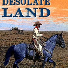 [Read] [PDF EBOOK EPUB KINDLE] A Vast and Desolate Land: A Western Frontier Adventure