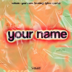VULTURE - YOUR NAME (BOOTLEG) [YIIMA SPECIAL]