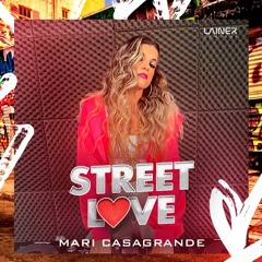 STREET LOVE - DJ MARI CASAGRANDE