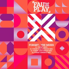 Fauxplay - Forget (Edit)