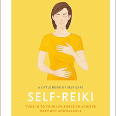 DOWNLOAD PDF 📧 A Little Book of Self Care: Self Reiki: Tune in to Your Life Force to