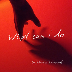 Marcos Carnaval - What Can I Do (Original Mix)