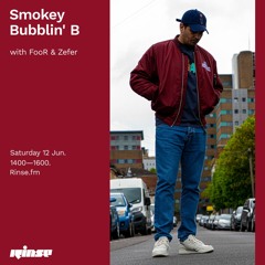 Smokey Bubblin' B with FooR & Zefer - 12 June 2021