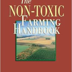 FREE PDF 🗂️ The Non-Toxic Farming Handbook by Philip A. Wheeler,Ronald B. Ward [PDF