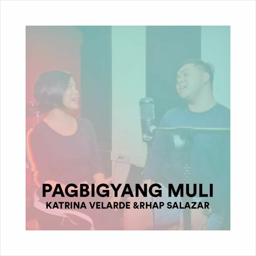 Pagbiyang Muli - Katrina Velarde & Rhap Salazar (Cover Song)