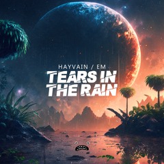 Hayvain & EM - Tears In The Rain [Bass Rebels]