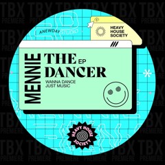 Premiere:  Mennie - Wanna Dance [Heavy House Society]
