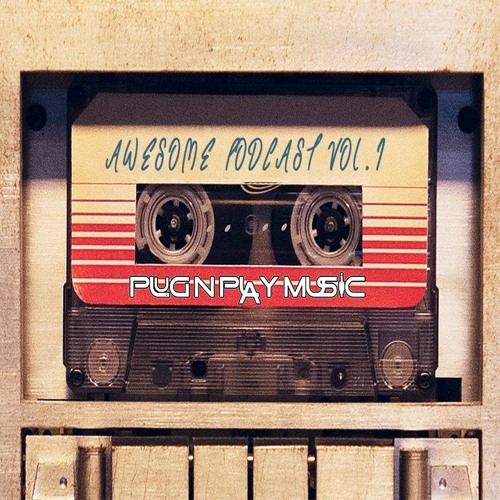 Awesome Podcast Vol .1 mixed by Plug N Play Music