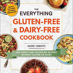 free EPUB 🖌️ The Everything Gluten-Free & Dairy-Free Cookbook: 300 Simple and Satisf