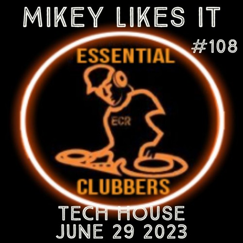 (TECH HOUSE) MIKEY LIKES IT - ESSENTIAL CLUBBERS RADIO | June 29 2023