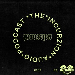 The Incurzion Audio Podcast #007 ft. Unchained Asia