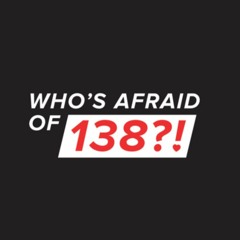 Not Afraid Of 138!