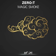 ZERO:T - Magic Smoke (Original Mix) OUT NOW !!!