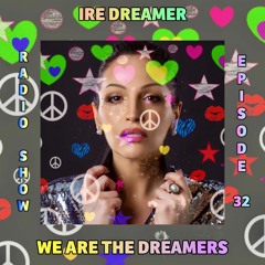 My "We are the Dreamers" radio show episode 32