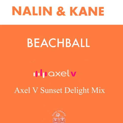 Nalin & Kane - Beachball - Axel V Sunset Delight Mix