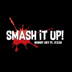 SMASH IT UP - RONNY SKY FT. JT328