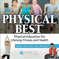 @* Physical Best: Physical Education for Lifelong Fitness and Health (SHAPE America set the Sta