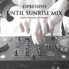 Until sunrise mix (Hard techno/Schranz)