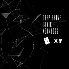 LOVIK - Deep Shine ft. Keamless (DEMO)