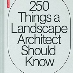 DOWNLOAD/PDF 250 Things a Landscape Architect Should Know