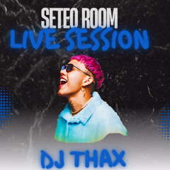 SETEO ROOM #1 (TE COLABORO, PERRO NEGRO, NO TIENE SENTIDO, AMOR DE VAGO, TITANIUM, VILLERA) - DJ THAX