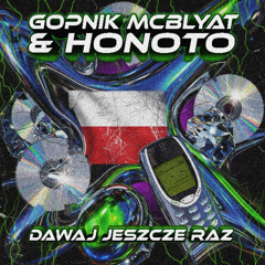 Gopnik & Honoto - Dawaj Jeszcze Raz