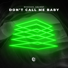 Bhaskar & Valiant - Don't Call Me Baby
