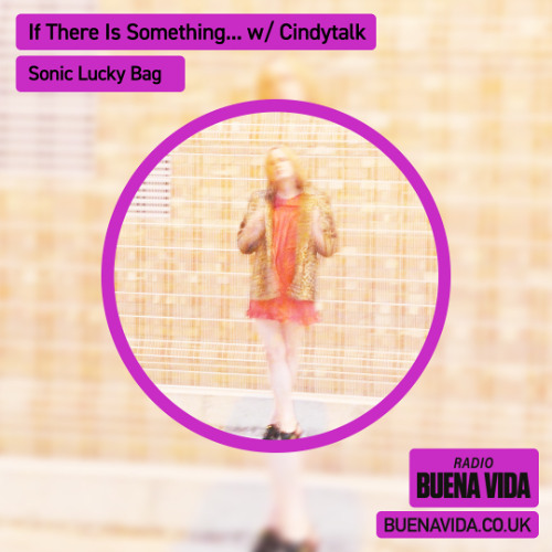 If There Is Something… w/ Cindytalk - Radio Buena Vida 23.02.25