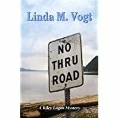 <<Read> No Thru Road: Book One in The Riley Logan Mystery Series