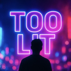 too-lit.