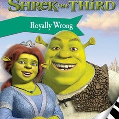 [Get] [EPUB KINDLE PDF EBOOK] Shrek the Third: Royally Wrong by  zuuka 📙